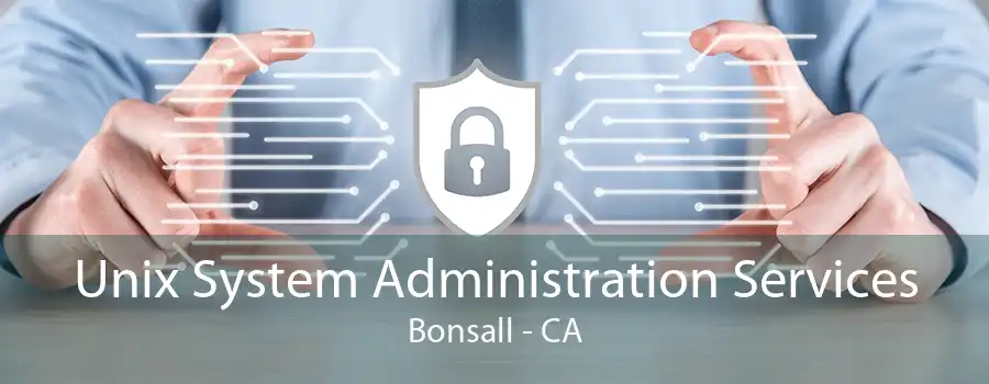 Unix System Administration Services Bonsall - CA