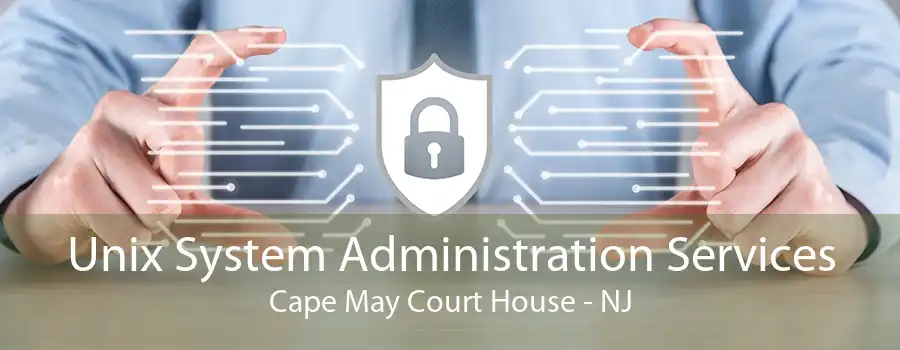 Unix System Administration Services Cape May Court House - NJ