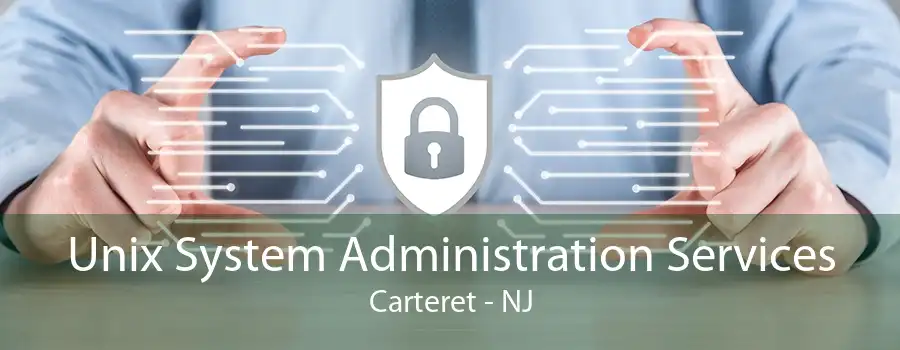 Unix System Administration Services Carteret - NJ