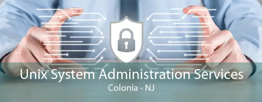 Unix System Administration Services Colonia - NJ