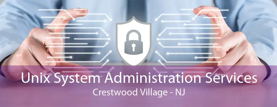 Unix System Administration Services Crestwood Village - NJ