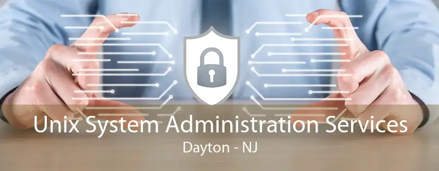 Unix System Administration Services Dayton - NJ