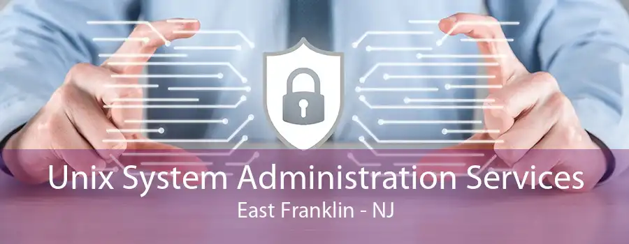 Unix System Administration Services East Franklin - NJ
