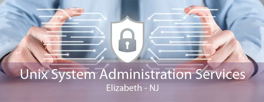 Unix System Administration Services Elizabeth - NJ