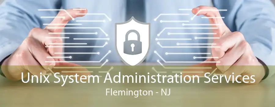 Unix System Administration Services Flemington - NJ