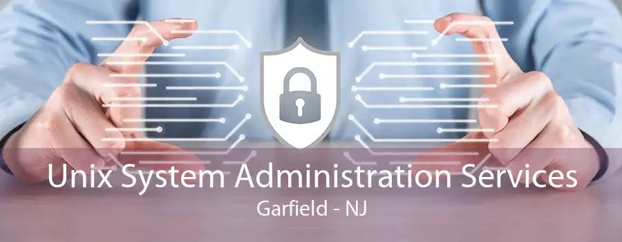 Unix System Administration Services Garfield - NJ