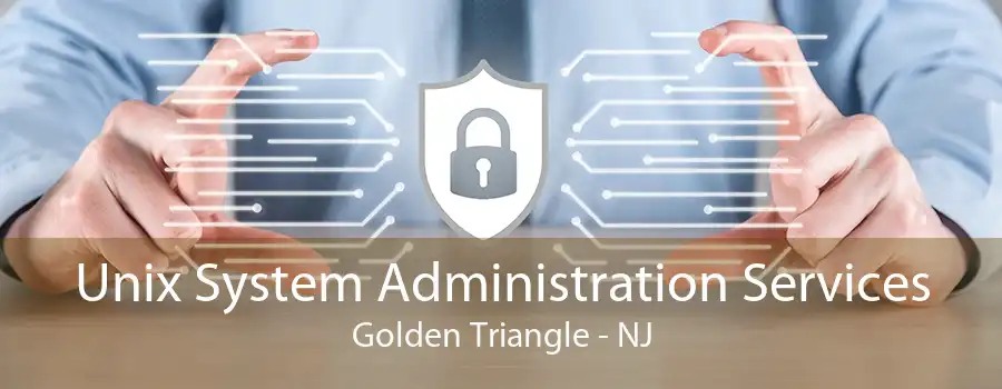 Unix System Administration Services Golden Triangle - NJ