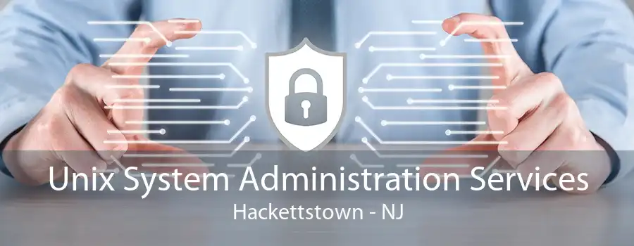 Unix System Administration Services Hackettstown - NJ