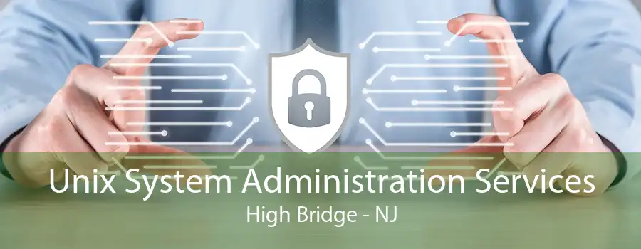 Unix System Administration Services High Bridge - NJ