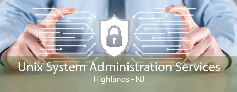 Unix System Administration Services Highlands - NJ