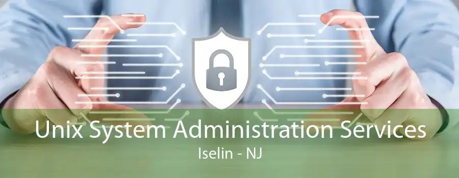 Unix System Administration Services Iselin - NJ