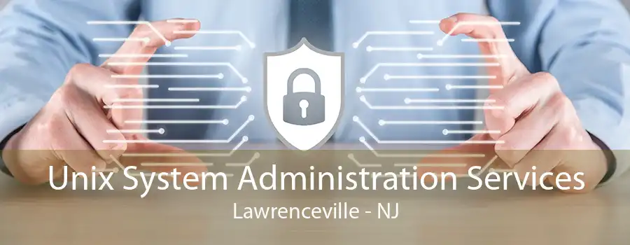 Unix System Administration Services Lawrenceville - NJ