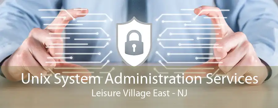 Unix System Administration Services Leisure Village East - NJ