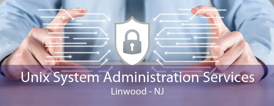 Unix System Administration Services Linwood - NJ
