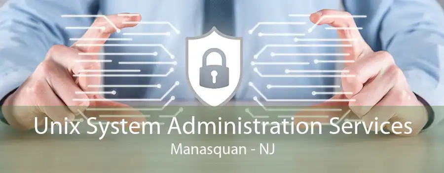 Unix System Administration Services Manasquan - NJ