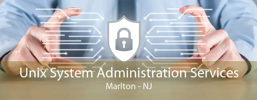 Unix System Administration Services Marlton - NJ