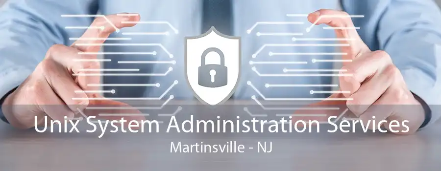 Unix System Administration Services Martinsville - NJ