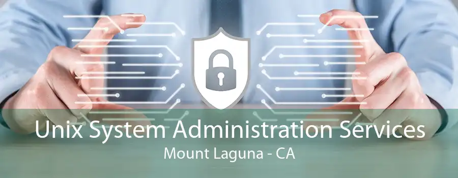 Unix System Administration Services Mount Laguna - CA