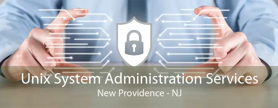 Unix System Administration Services New Providence - NJ