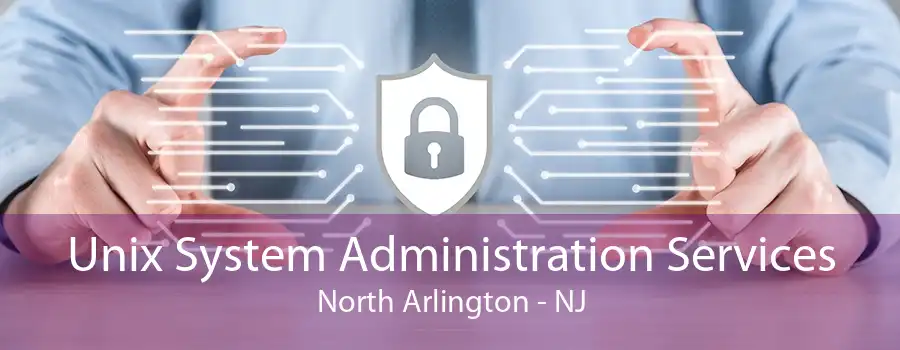 Unix System Administration Services North Arlington - NJ