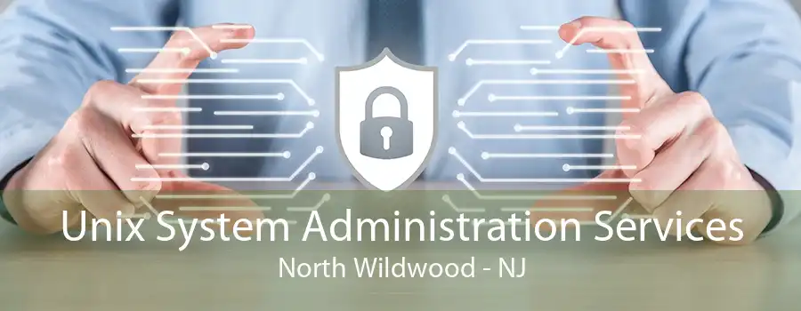 Unix System Administration Services North Wildwood - NJ
