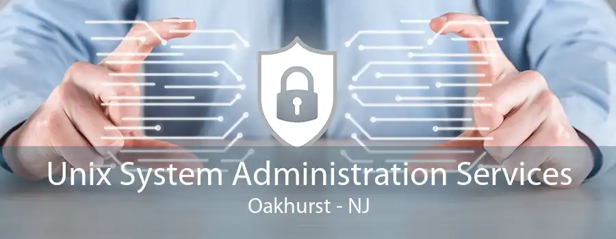 Unix System Administration Services Oakhurst - NJ