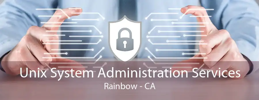 Unix System Administration Services Rainbow - CA