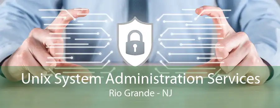 Unix System Administration Services Rio Grande - NJ
