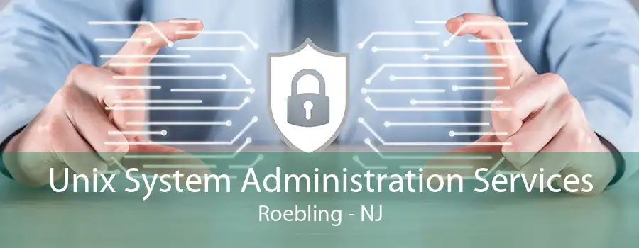 Unix System Administration Services Roebling - NJ