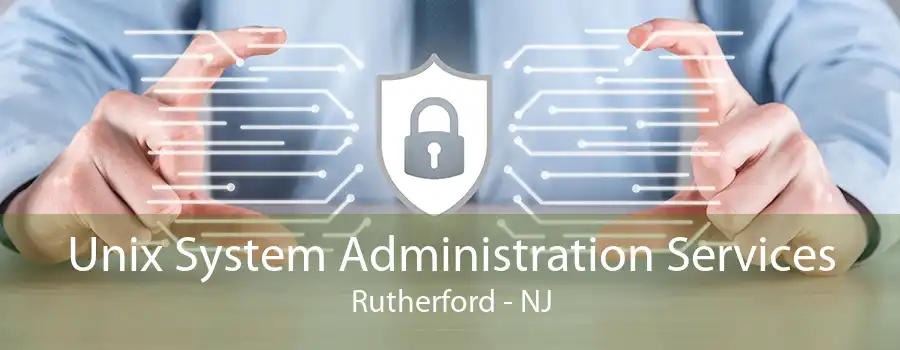 Unix System Administration Services Rutherford - NJ