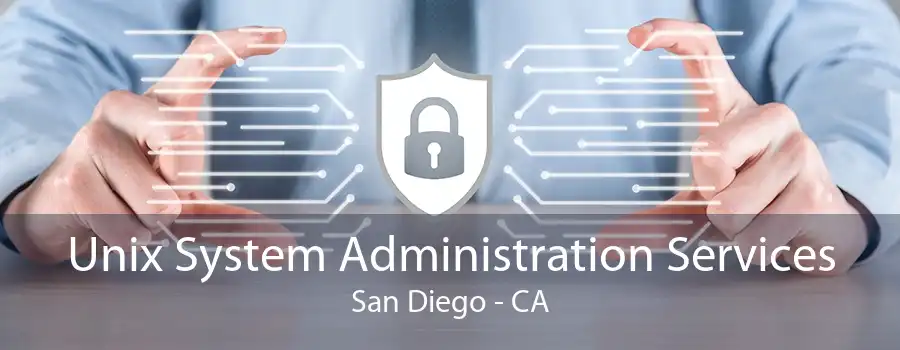 Unix System Administration Services San Diego - CA