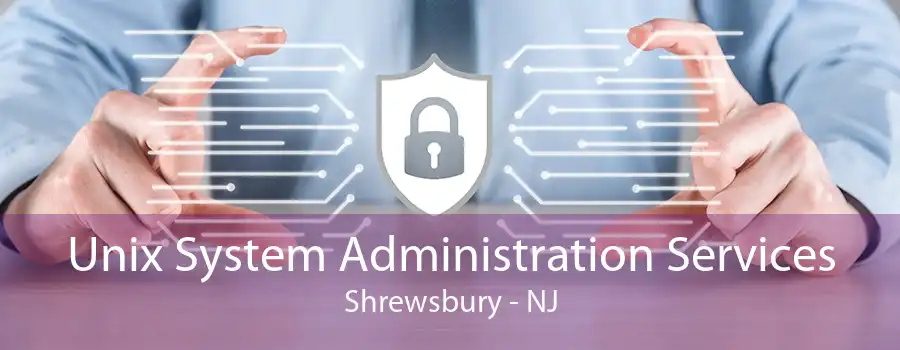 Unix System Administration Services Shrewsbury - NJ