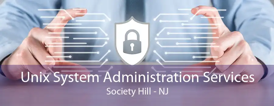 Unix System Administration Services Society Hill - NJ