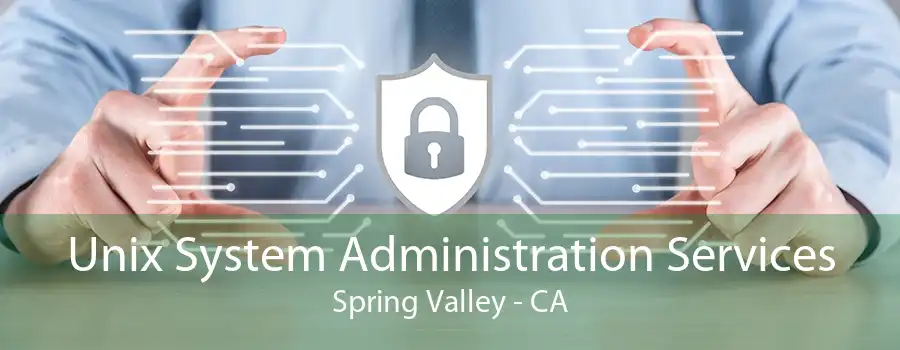 Unix System Administration Services Spring Valley - CA