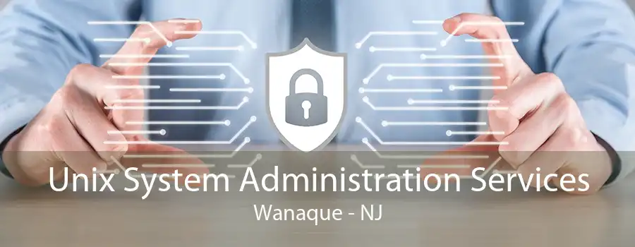 Unix System Administration Services Wanaque - NJ