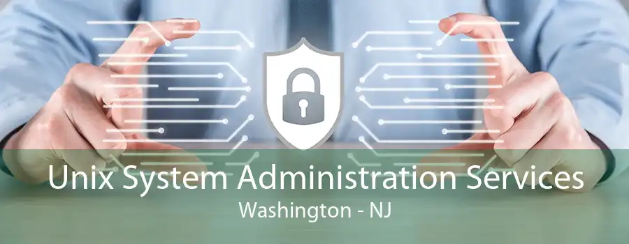 Unix System Administration Services Washington - NJ