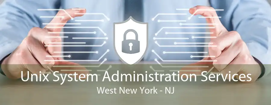 Unix System Administration Services West New York - NJ