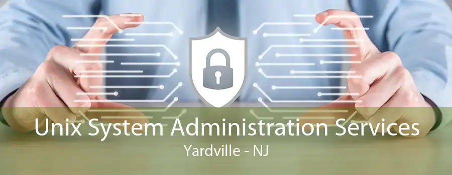 Unix System Administration Services Yardville - NJ