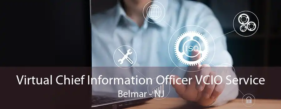 Virtual Chief Information Officer VCIO Service Belmar - NJ