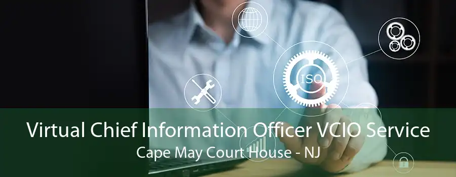 Virtual Chief Information Officer VCIO Service Cape May Court House - NJ