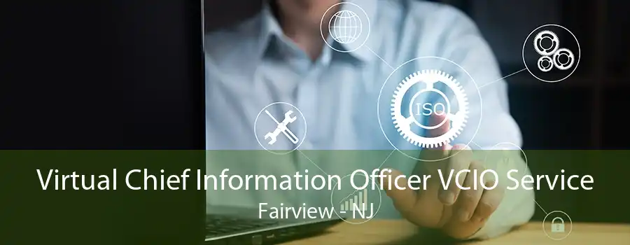 Virtual Chief Information Officer VCIO Service Fairview - NJ
