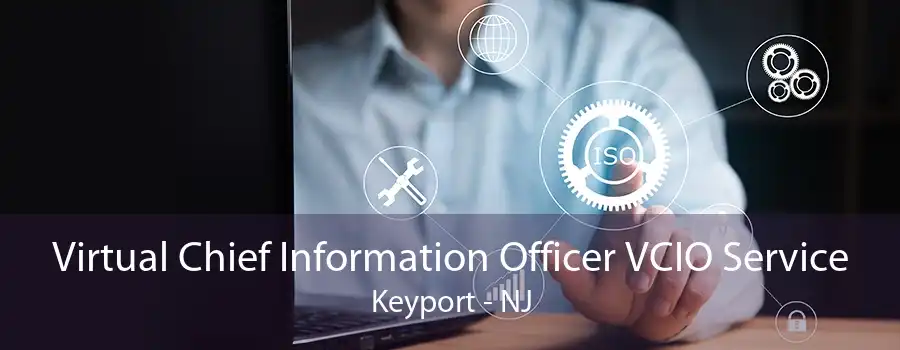 Virtual Chief Information Officer VCIO Service Keyport - NJ