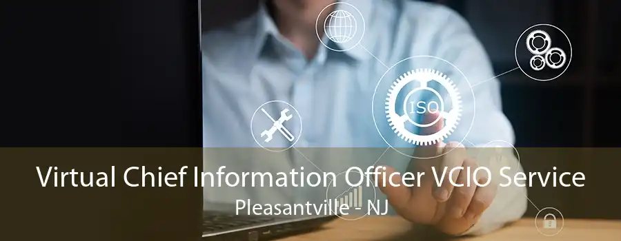 Virtual Chief Information Officer VCIO Service Pleasantville - NJ