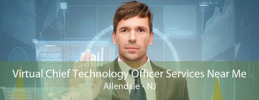 Virtual Chief Technology Officer Services Near Me Allendale - NJ