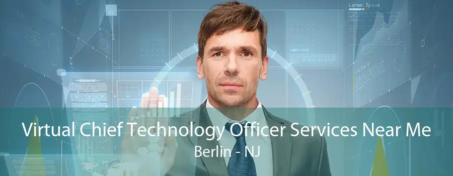 Virtual Chief Technology Officer Services Near Me Berlin - NJ