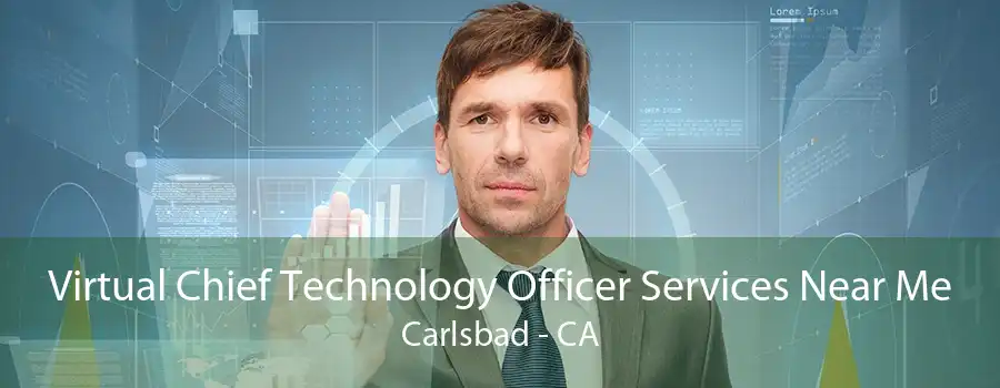 Virtual Chief Technology Officer Services Near Me Carlsbad - CA