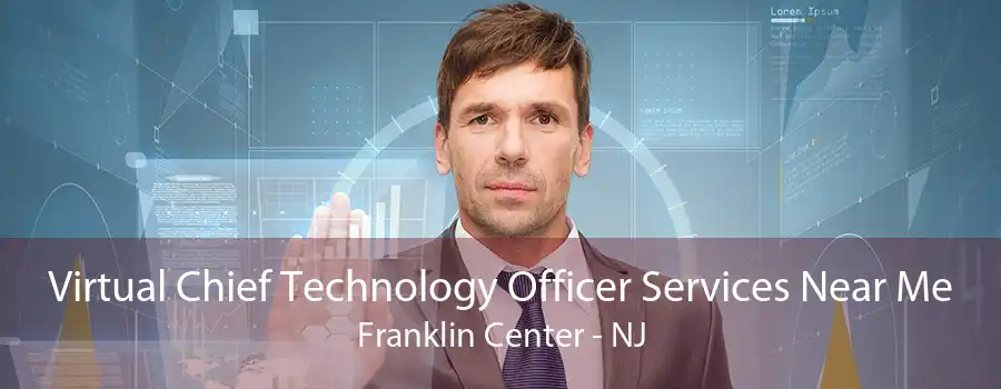 Virtual Chief Technology Officer Services Near Me Franklin Center - NJ