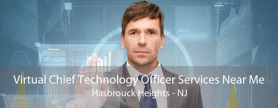 Virtual Chief Technology Officer Services Near Me Hasbrouck Heights - NJ