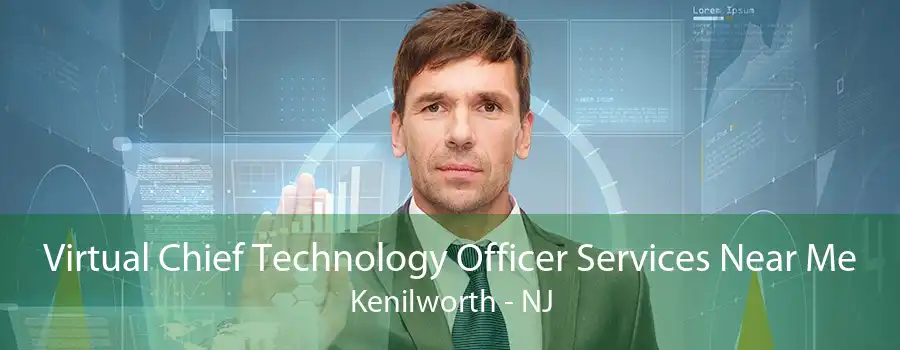 Virtual Chief Technology Officer Services Near Me Kenilworth - NJ