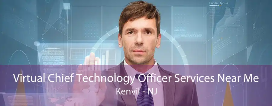 Virtual Chief Technology Officer Services Near Me Kenvil - NJ